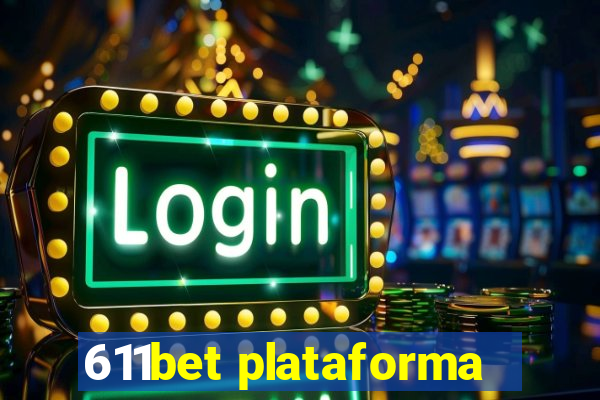 611bet plataforma